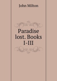 Paradise lost. Books I-III