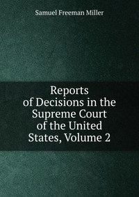 Reports of Decisions in the Supreme Court of the United States, Volume 2