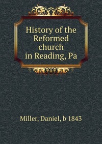 History of the Reformed church in Reading, Pa