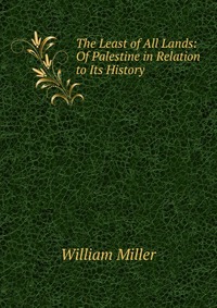 The Least of All Lands: Of Palestine in Relation to Its History