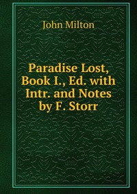 Paradise Lost, Book I., Ed. with Intr. and Notes by F. Storr