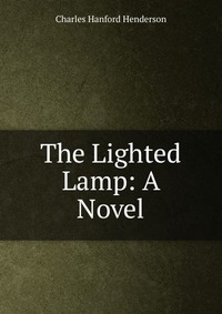 The Lighted Lamp: A Novel