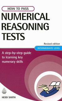 How to Pass Numerical Reasoning Tests: A Step-By-Step Guide to Learning Basic Numeracy Skills; Intermediate Level (How to Pass)