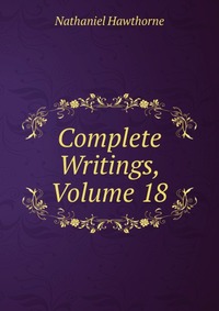 Complete Writings, Volume 18