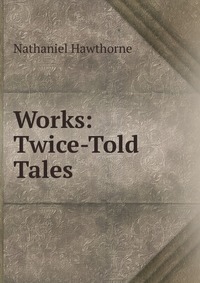 Works: Twice-Told Tales