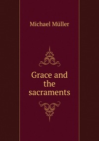 Grace and the sacraments