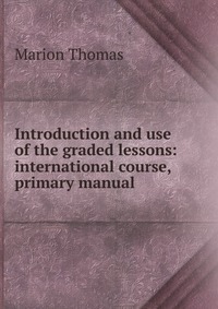 Introduction and use of the graded lessons: international course, primary manual