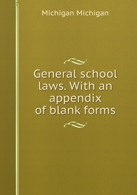 General school laws. With an appendix of blank forms