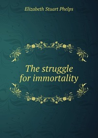 The struggle for immortality