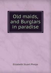 Old maids, and Burglars in paradise