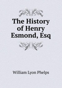 The History of Henry Esmond, Esq