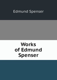 Works of Edmund Spenser