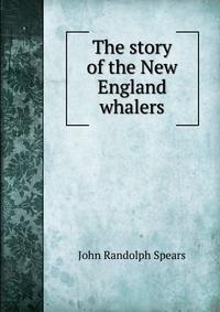 The story of the New England whalers