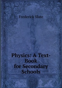 Physics: A Text-Book for Secondary Schools