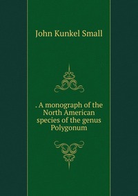 . A monograph of the North American species of the genus Polygonum