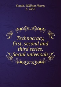 Technocracy, first, second and third series. Social universals