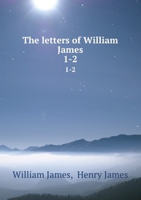 The letters of William James