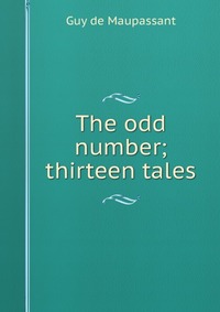 The odd number; thirteen tales