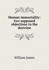 Human immortality: two supposed objections to the doctrine