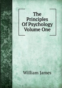 The Principles Of Psychology Volume One