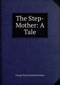 The Step-Mother: A Tale