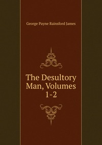 The Desultory Man, Volumes 1-2