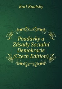 Poadavky a Zasady Socialni Demokracie (Czech Edition)