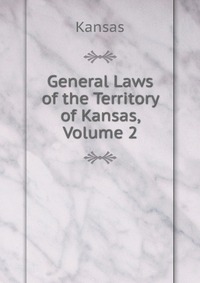 General Laws of the Territory of Kansas, Volume 2