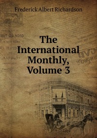 The International Monthly, Volume 3