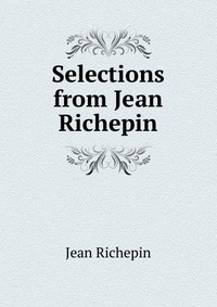 Selections from Jean Richepin