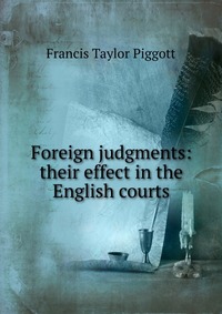 Foreign judgments: their effect in the English courts