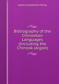 Bibliography of the Chinookan Languages (Including the Chinook Jargon)