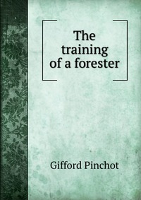 The training of a forester