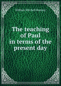 The teaching of Paul in terms of the present day