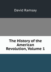 The History of the American Revolution, Volume 1