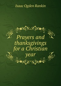 Prayers and thanksgivings for a Christian year