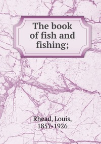 The book of fish and fishing;