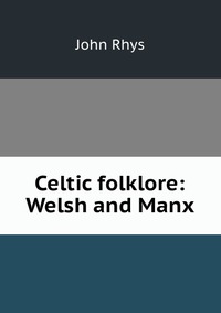 Celtic folklore: Welsh and Manx