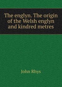 The englyn. The origin of the Welsh englyn and kindred metres