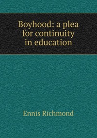 Boyhood: a plea for continuity in education