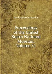 Proceedings of the United States National Museum, Volume 31