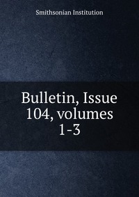 Bulletin, Issue 104, volumes 1-3