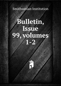 Bulletin, Issue 99, volumes 1-2