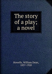 The story of a play; a novel