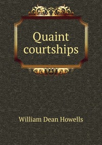 Quaint courtships