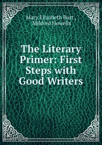 The Literary Primer: First Steps with Good Writers