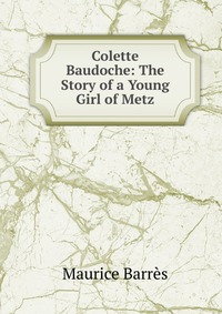 Colette Baudoche: The Story of a Young Girl of Metz