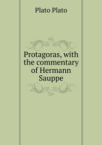 Protagoras, with the commentary of Hermann Sauppe