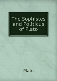 The Sophistes and Politicus of Plato