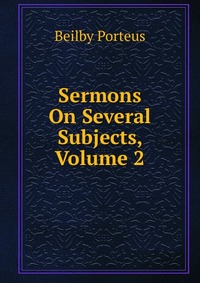 Sermons On Several Subjects, Volume 2